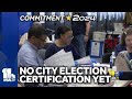 No certified election results in Baltimore yet