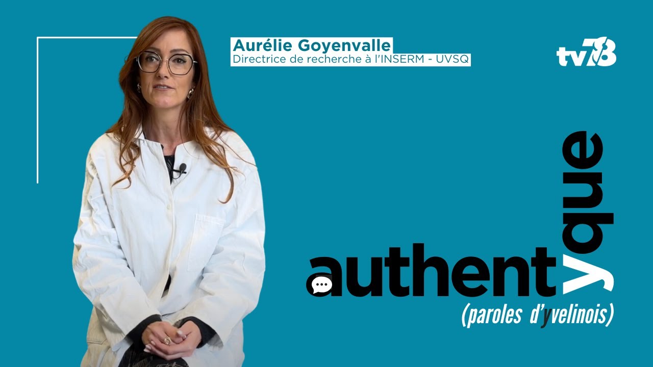 Le parcours d’Aurélie  Goyenvalle, Directrice de recherche à l’INSERM – UVSQ