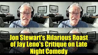 Jon Stewart's Hilarious Roast of Jay Leno's Critique on Late Night Comedy