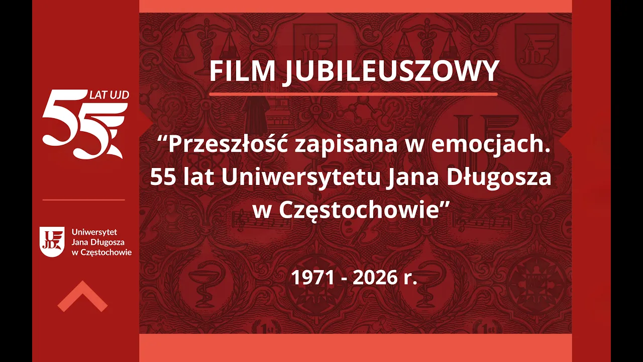 Film jubileuszowy "Przeszłość zapisana w emocjach-55 lat Uniwersytetu Jana Długosza w Częstochowie"
