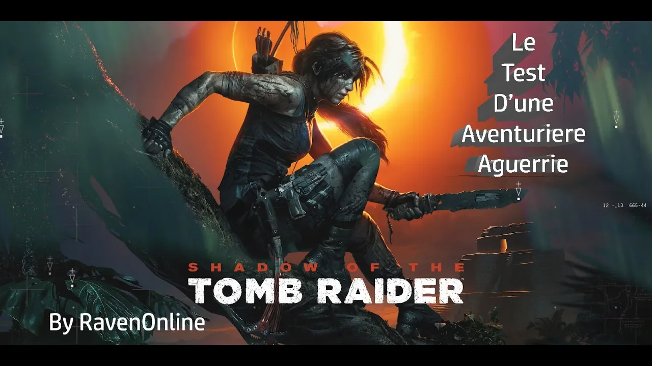 Vido-Test de Tomb Raider Shadow of the Tomb Raider par Raven
