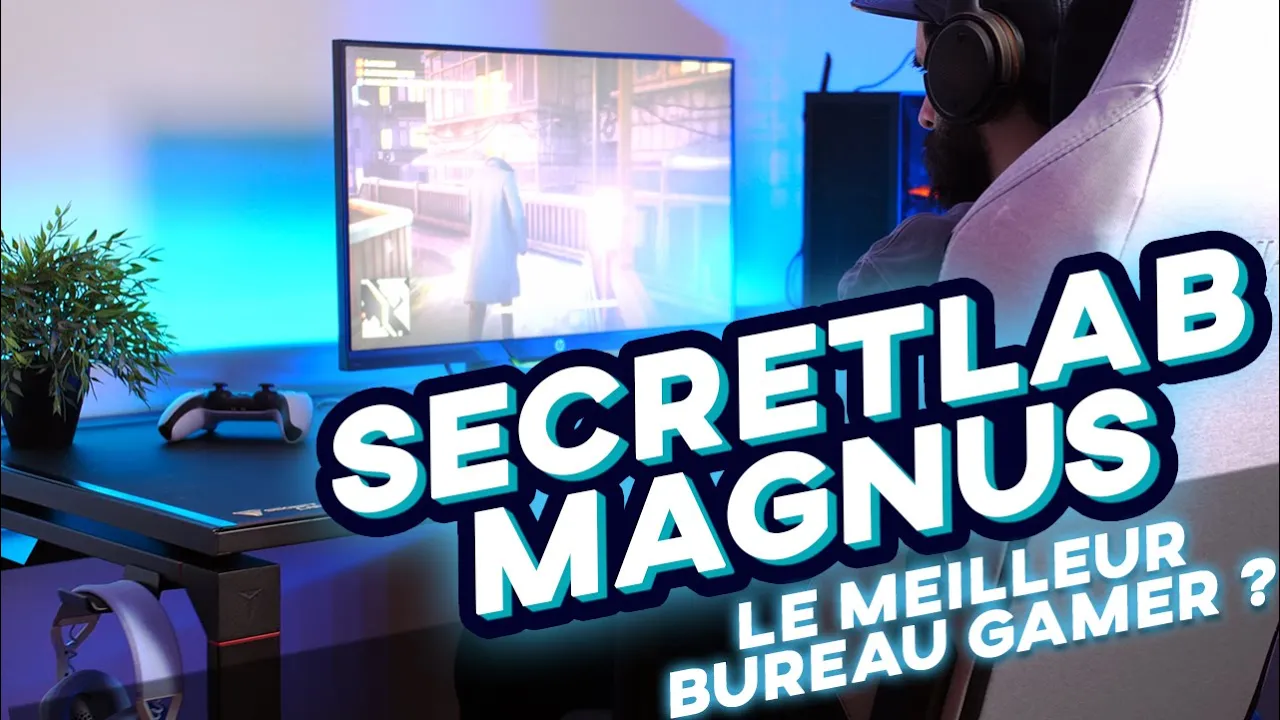 Vido-Test de Secretlab Magnus par GamerTech
