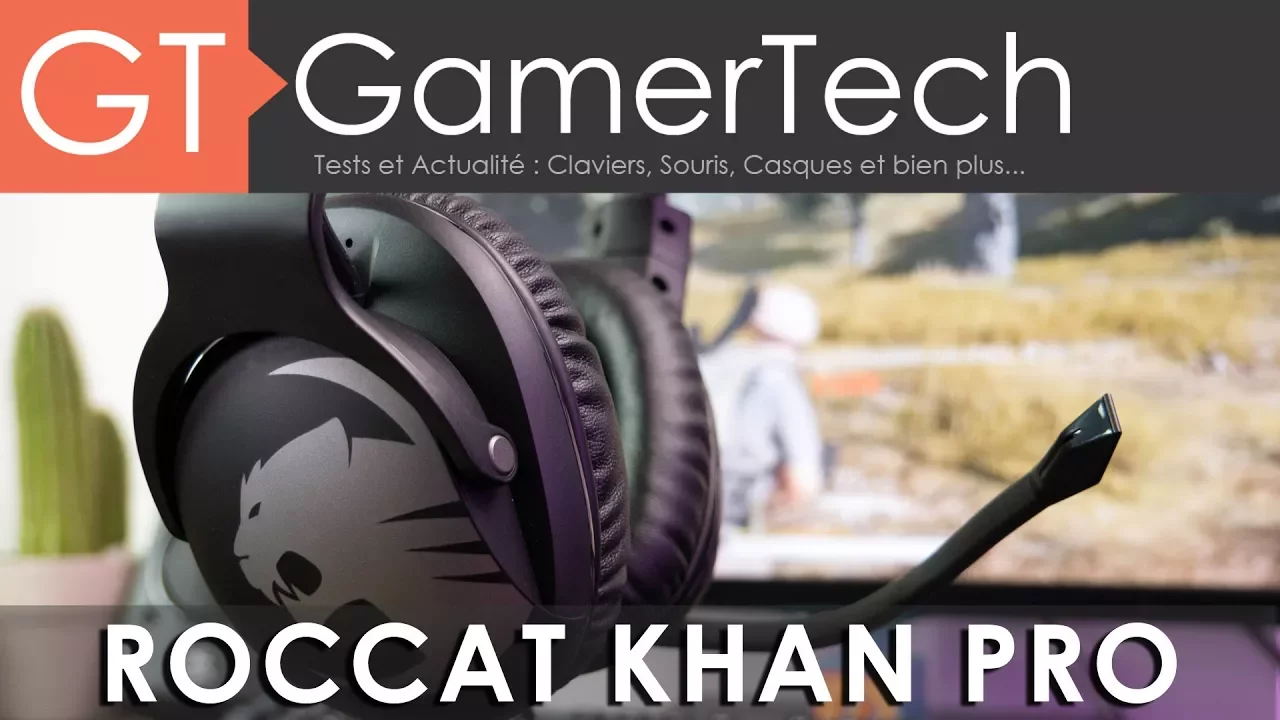 Vido-Test de Roccat Khan Pro par GamerTech