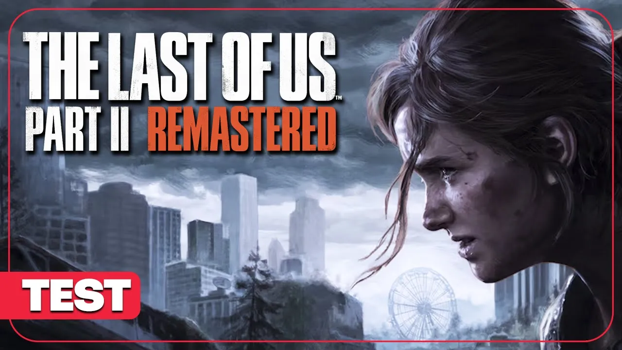 Vido-Test de The Last of Us Part II Remastered par ActuGaming