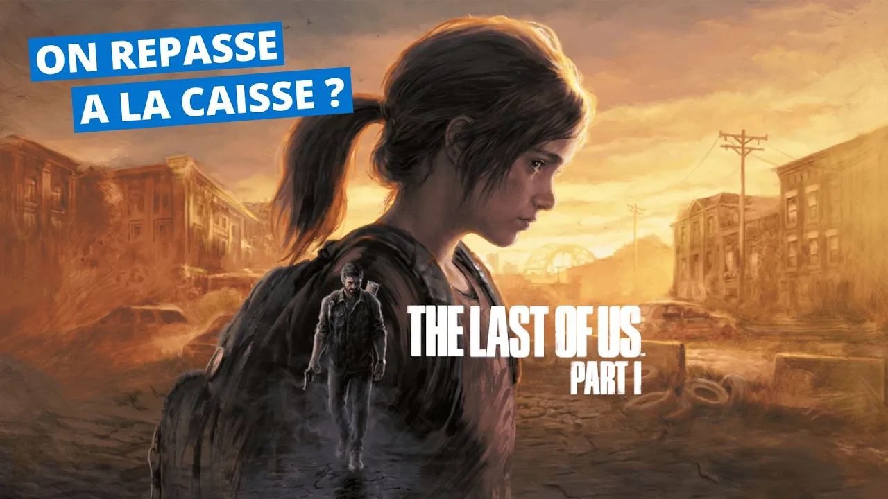 Vido-Test de The Last of Us Part I par PlayerOne.tv